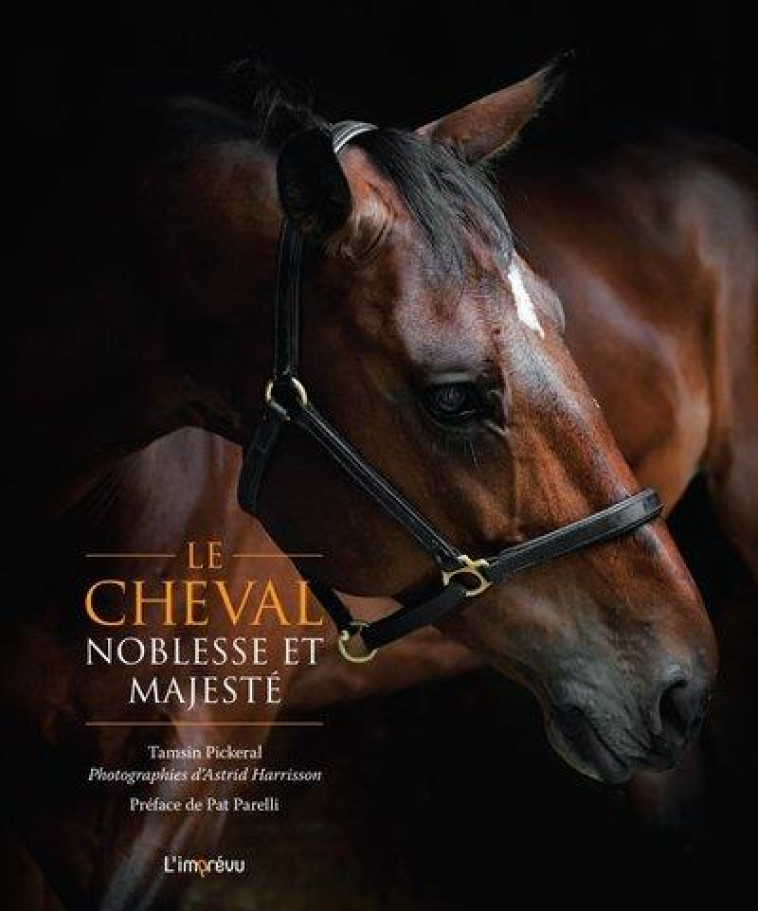 LE CHEVAL, NOBLESSE ET MAJESTE - PICKERAL/HARRISSON - L IMPREVU