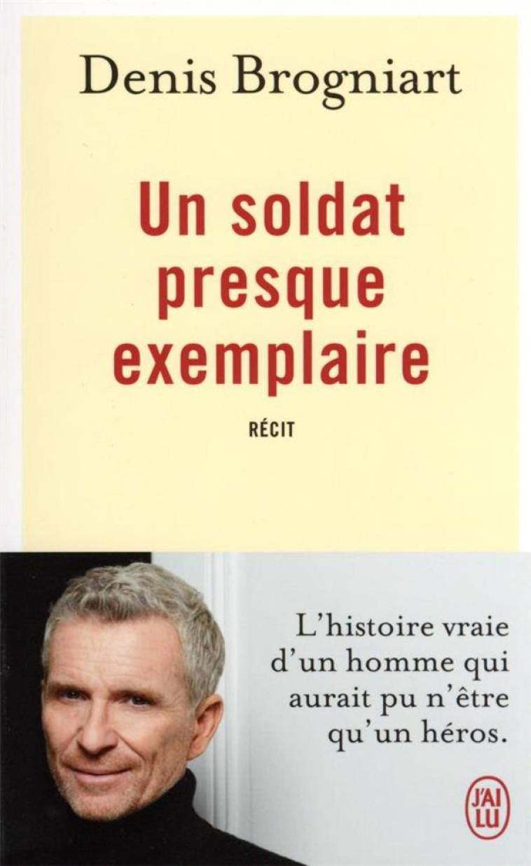 UN SOLDAT PRESQUE EXEMPLAIRE - BROGNIART DENIS - J'AI LU