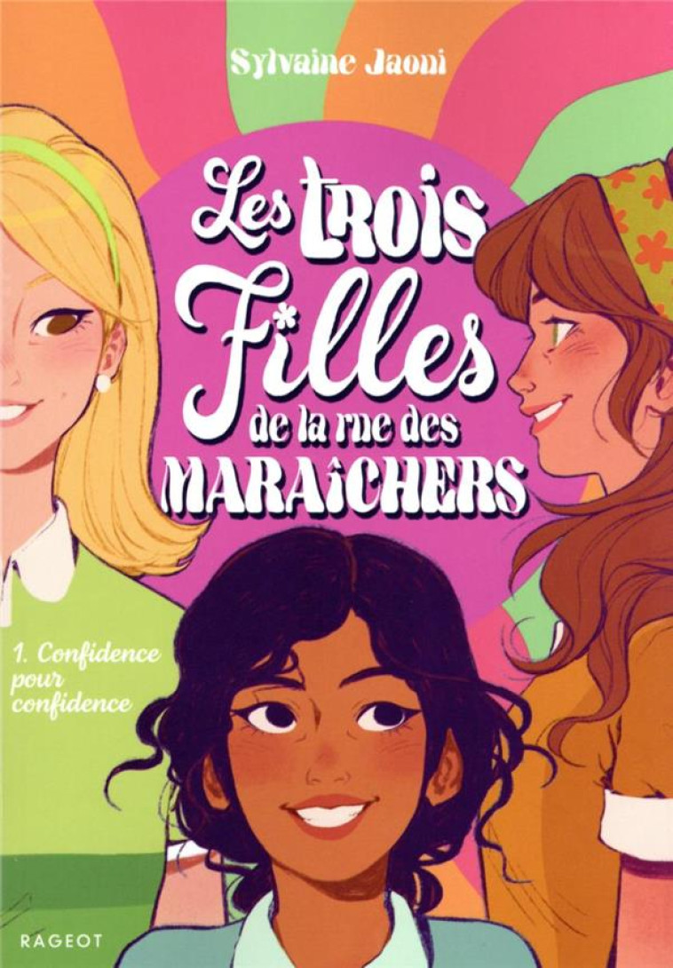 LES TROIS FILLES DE LA RUE DES MARAICHERS - T01 - LES TROIS FILLES DE LA RUE DES MARAICHERS - CONFID - JAOUI SYLVAINE - RAGEOT