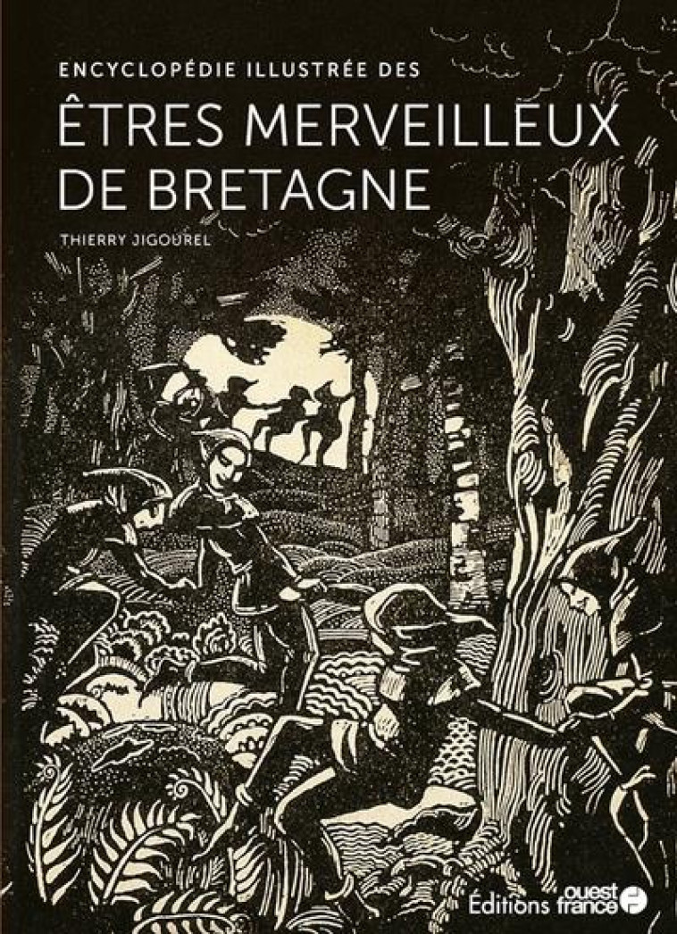 ENCYCLOPEDIE ILLUSTREE DES ETRES MERVEILLEUX DE BRETAGNE - JIGOUREL THIERRY - OUEST FRANCE