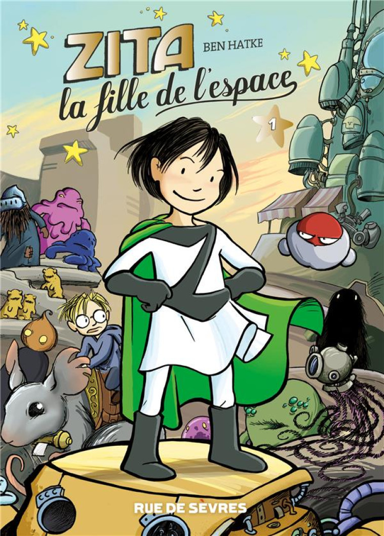 ZITA, LA FILLE DE L'ESPACE - TOME 1 - NOUVELLE EDITION - VOL01 - HATKE/RUAULT - RUE DE SEVRES