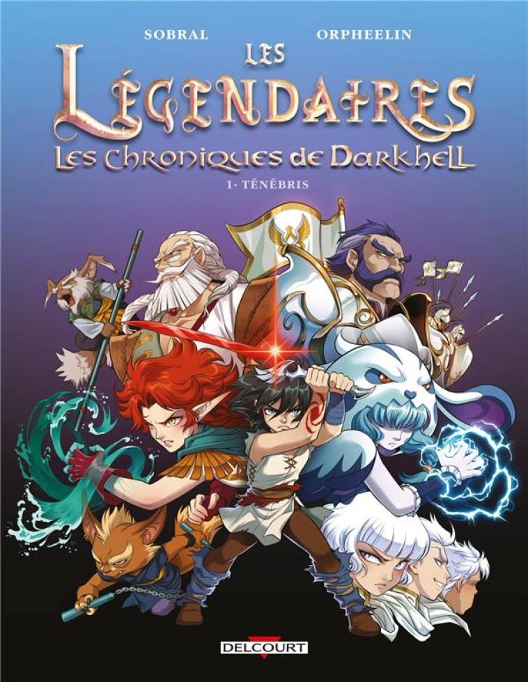 LES LEGENDAIRES - LES CHRONIQUES DE DARKHELL 01. TENEBRIS - T1 - SOBRAL/ORPHEELIN - DELCOURT