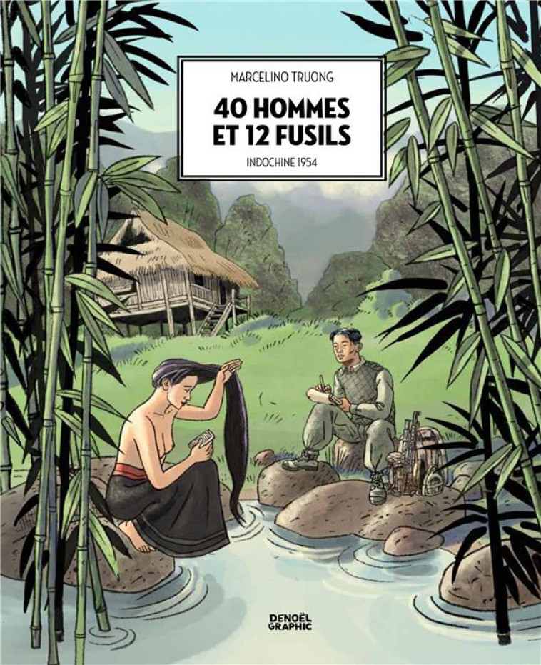 40 HOMMES, 12 FUSILS - TRUONG MARCELINO - CERF