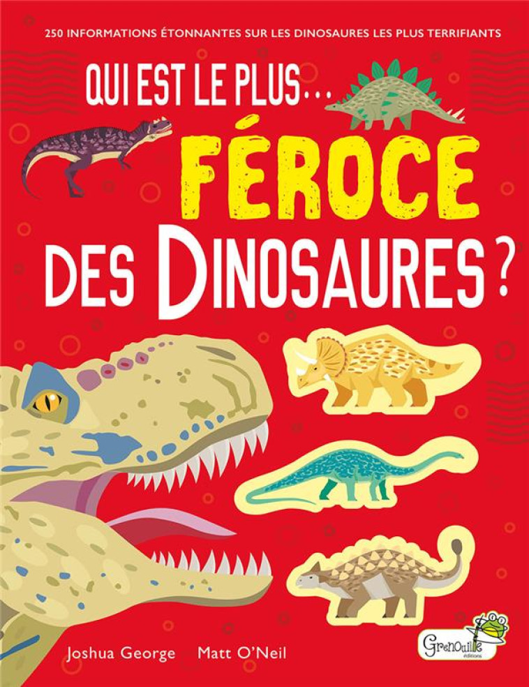 QUI EST LE PLUS FEROCE DES DINOSAURES ? - GEORGE/O'NEIL - GRENOUILLE