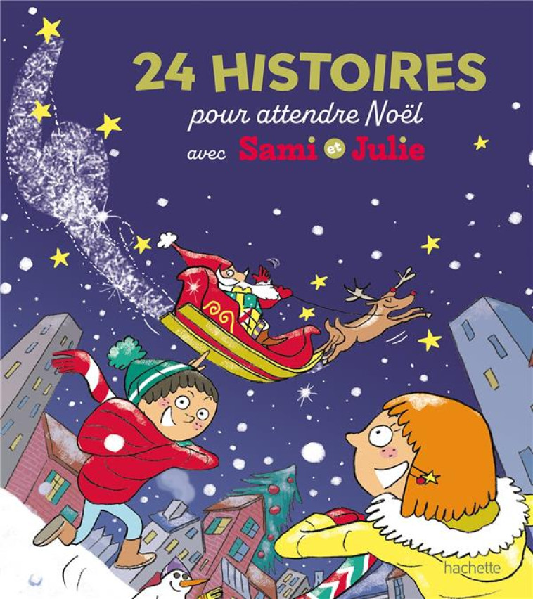 24 HISTOIRES POUR ATTENDRE NOEL  - SAMI ET JULIE - DE MULLENHEIM/BONTE - HACHETTE