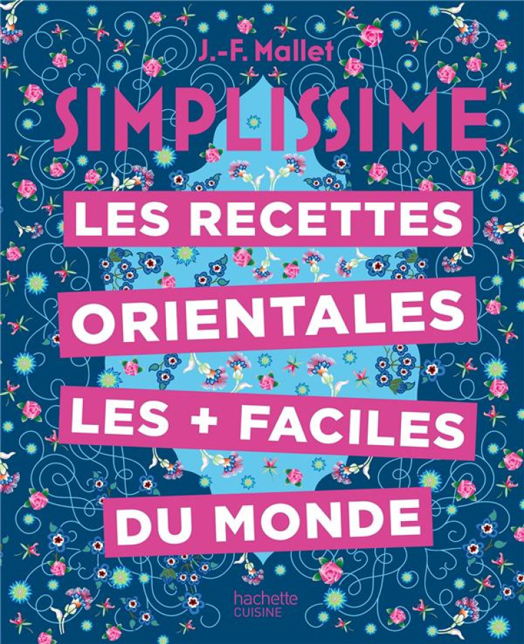 LES RECETTES ORIENTALES LES + FACILES DU MONDE - MALLET JEAN-FRANCOIS - HACHETTE