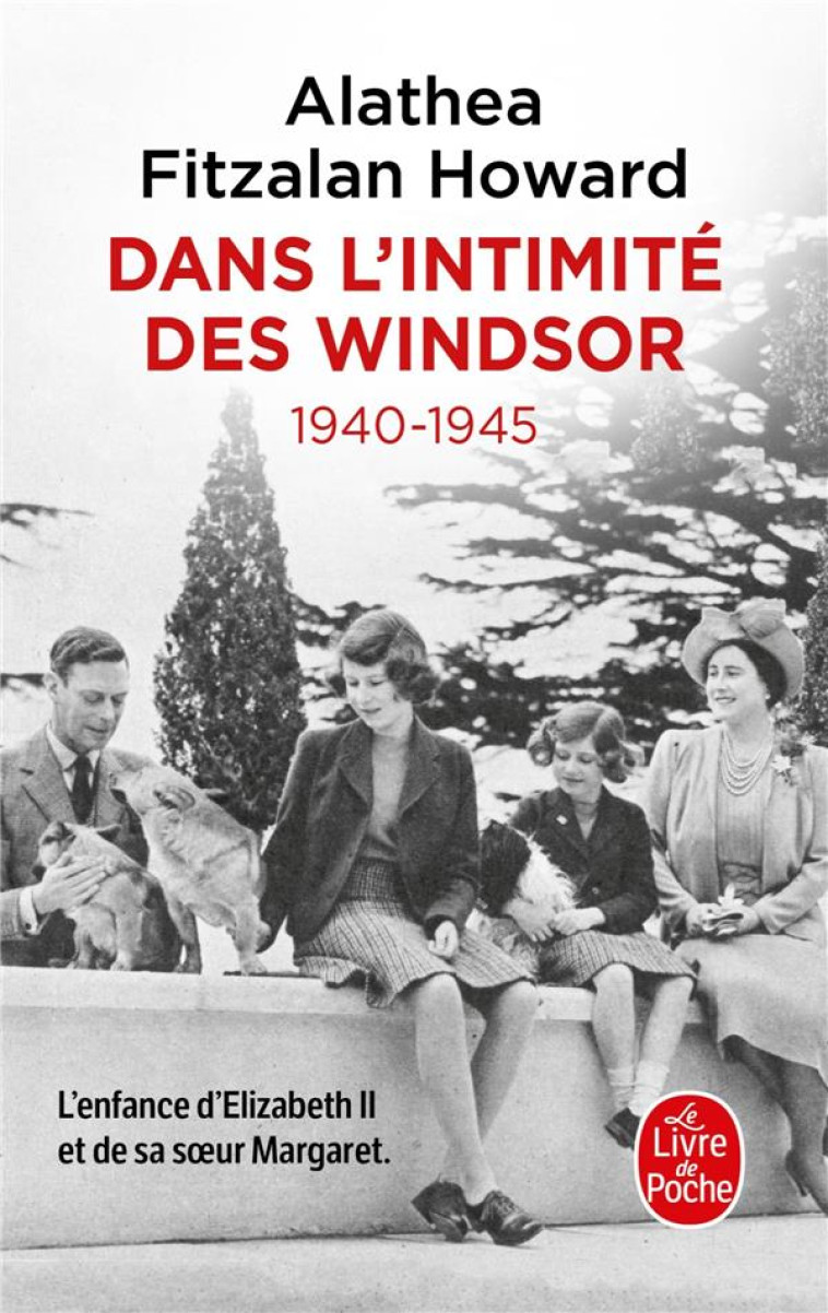 DANS L'INTIMITE DES WINDSOR - 1940-1945 - FITZALAN HOWARD A. - LGF/Livre de Poche