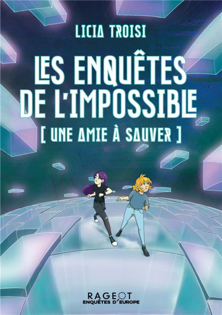 LES ENQUETES DE L'IMPOSSIBLE - UNE AMIE A SAUVER - TROISI LICIA - RAGEOT