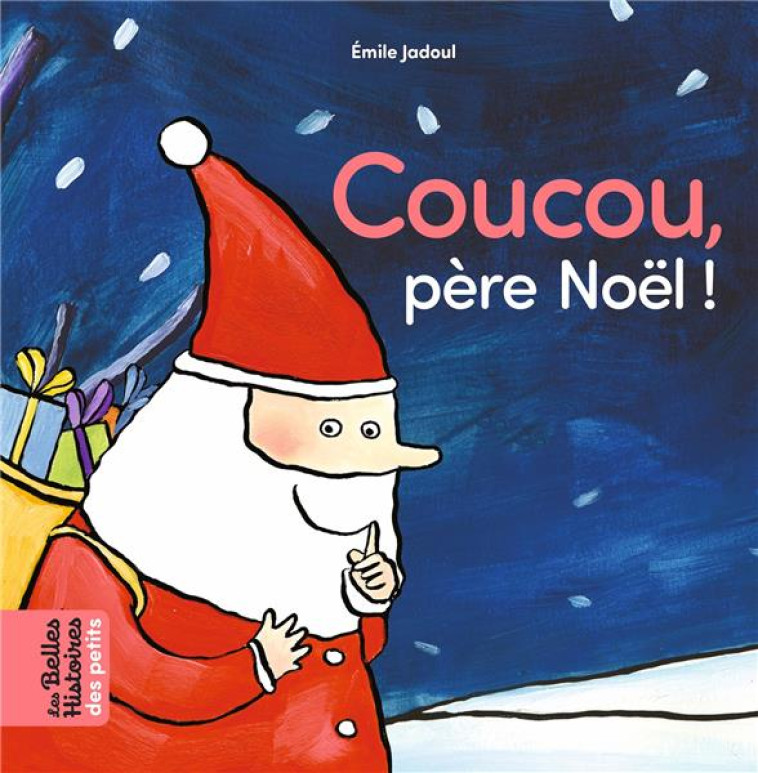 COUCOU PERE NOEL ! - JADOUL EMILE - BAYARD JEUNESSE