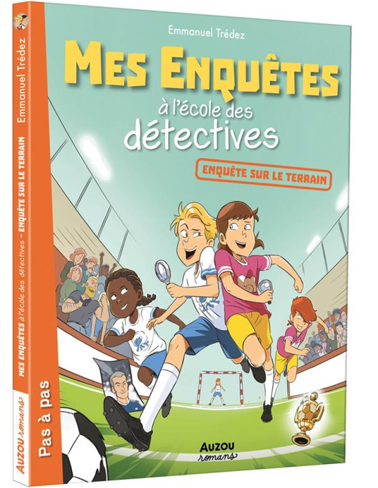 MES ENQUETES A L'ECOLE DES DETECTIVES TOME 6 - ENQUETES SUR LE TERRAIN - TREDEZ EMMANUEL - PHILIPPE AUZOU