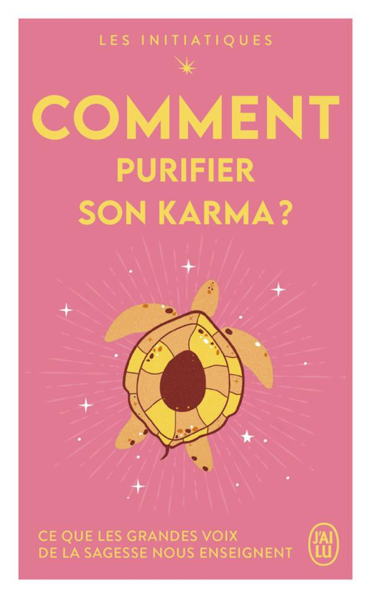 LES INITIATIQUES - COMMENT PURIFIER SON KARMA - COLLECTIF - J'AI LU