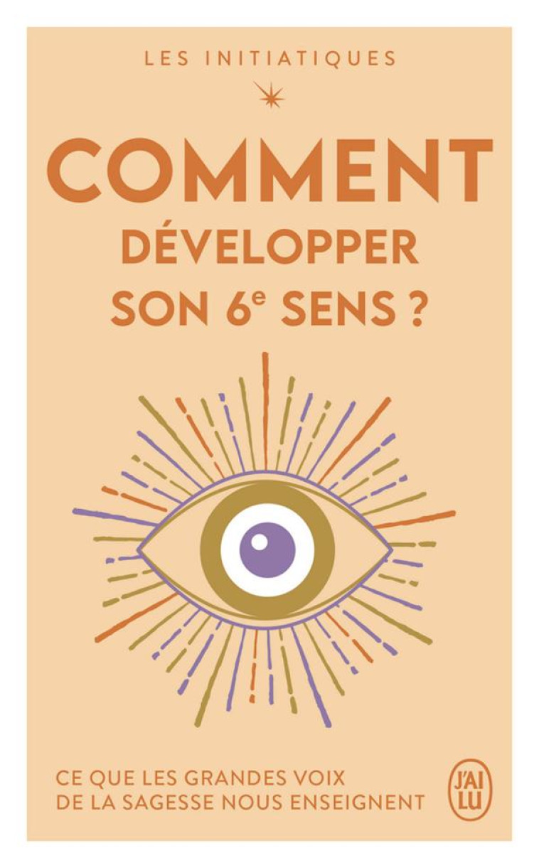 LES INITIATIQUES - COMMENT DEVELOPPER SON 6EME SENS ? - COLLECTIF - J'AI LU