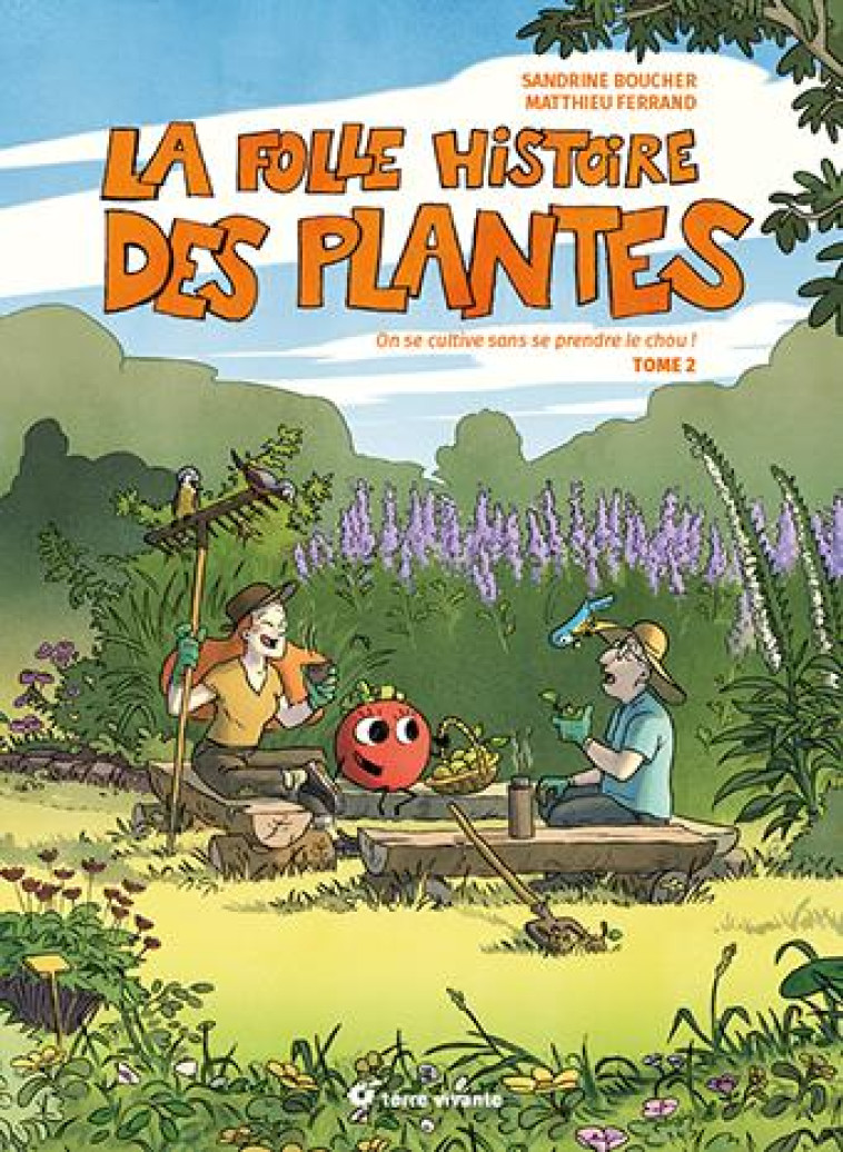 LA FOLLE HISTOIRE DES PLANTES - ON SE CULTIVE SANS SE PRENDRE LE CHOU ! - BOUCHER/FERRAND - TERRE VIVANTE