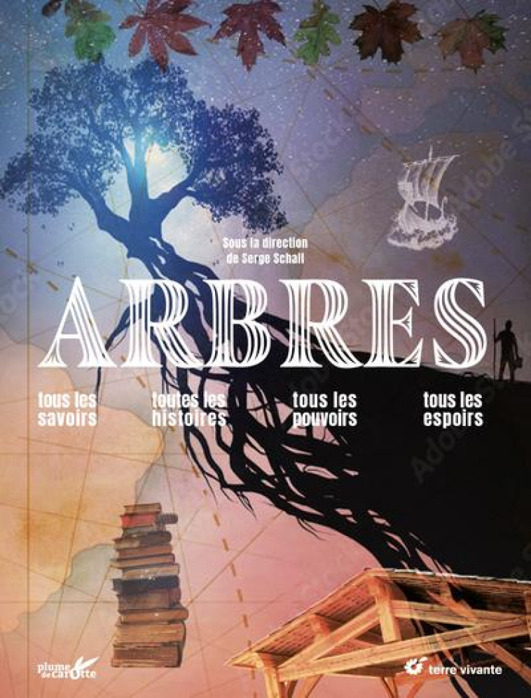 ARBRES - TOUS LES SAVOIRS, TOUTES LES HISTOIRES, TOUS LES POUVOIRS, TOUS LES ESPOIRS... - SCHALL/LISAK/TITWANE - TERRE VIVANTE