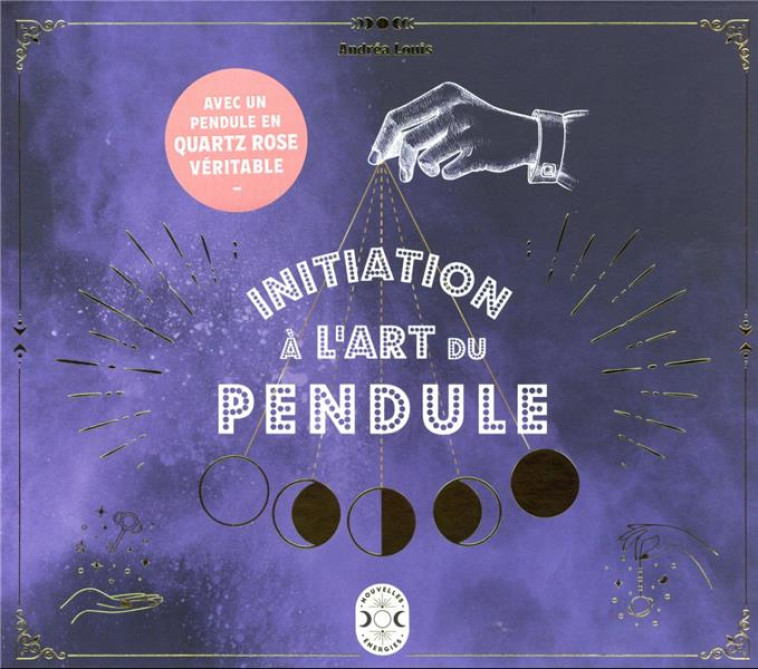 INITIATION A L'ART DU PENDULE - LOUIS ANDREA - NVLLES ENERGIES