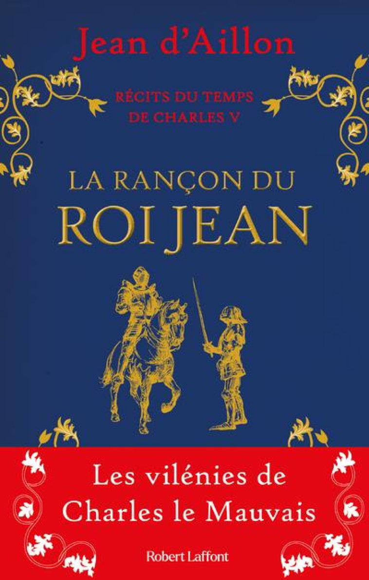 RECITS DU TEMPS DE CHARLES V - LA RANCON DU ROI JEAN - AILLON JEAN D' - ROBERT LAFFONT