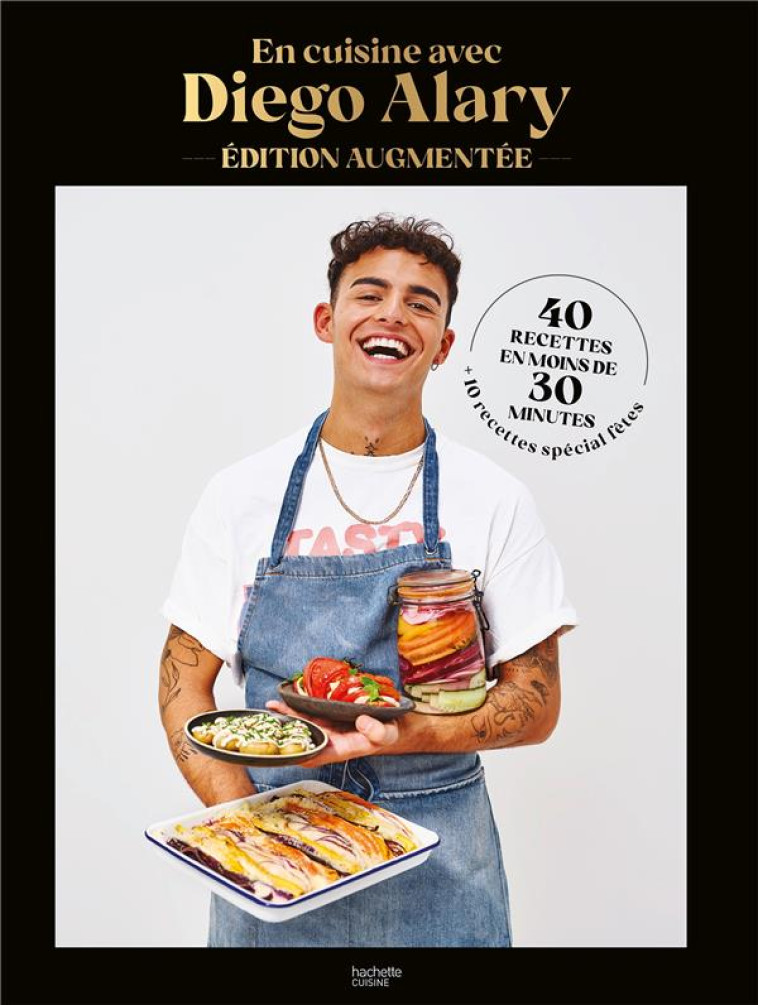 EN CUISINE AVEC DIEGO ALARY EDITION AUGMENTEE - 50 RECETTES EN MOINS DE 30 MINUTES - ALARY DIEGO - HACHETTE