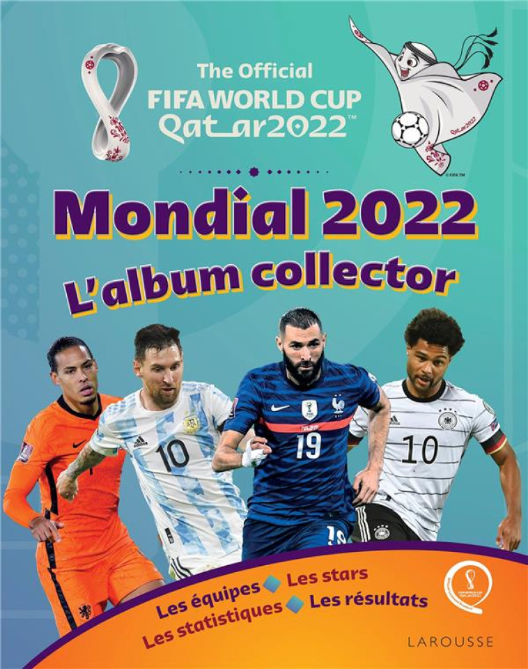 COUPE DU MONDE FIFA, QATAR 2022,  L'ALBUM COLLECTOR DE LA COMPETITION - XXX - LAROUSSE