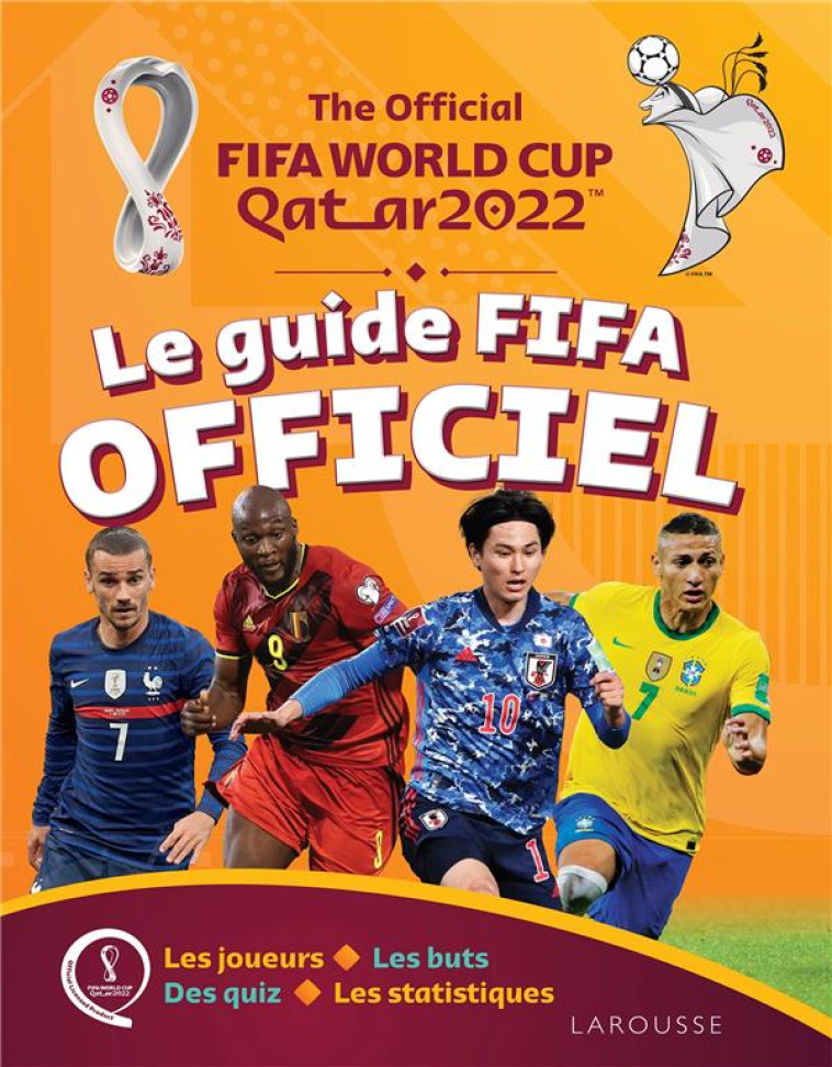 COUPE DU MONDE FIFA QATAR 2022, LE GUIDE OFFICIEL DU SUPPORTER - XXX - LAROUSSE