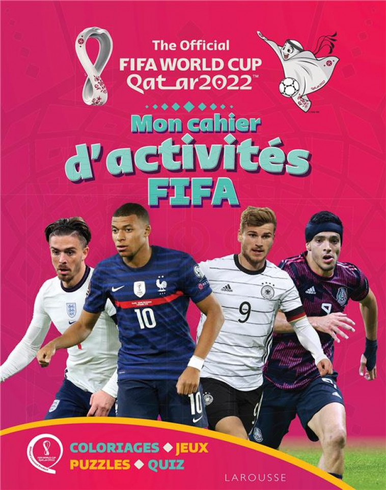 COUPE DU MONDE DE LA FIFA, QATAR 2022, LE CAHIER D'ACTIVITES FIFA - XXX - LAROUSSE