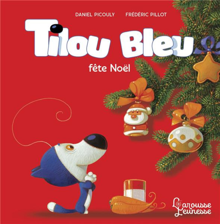 TILOU BLEU FETE NOEL - PICOULY/PILLOT - LAROUSSE