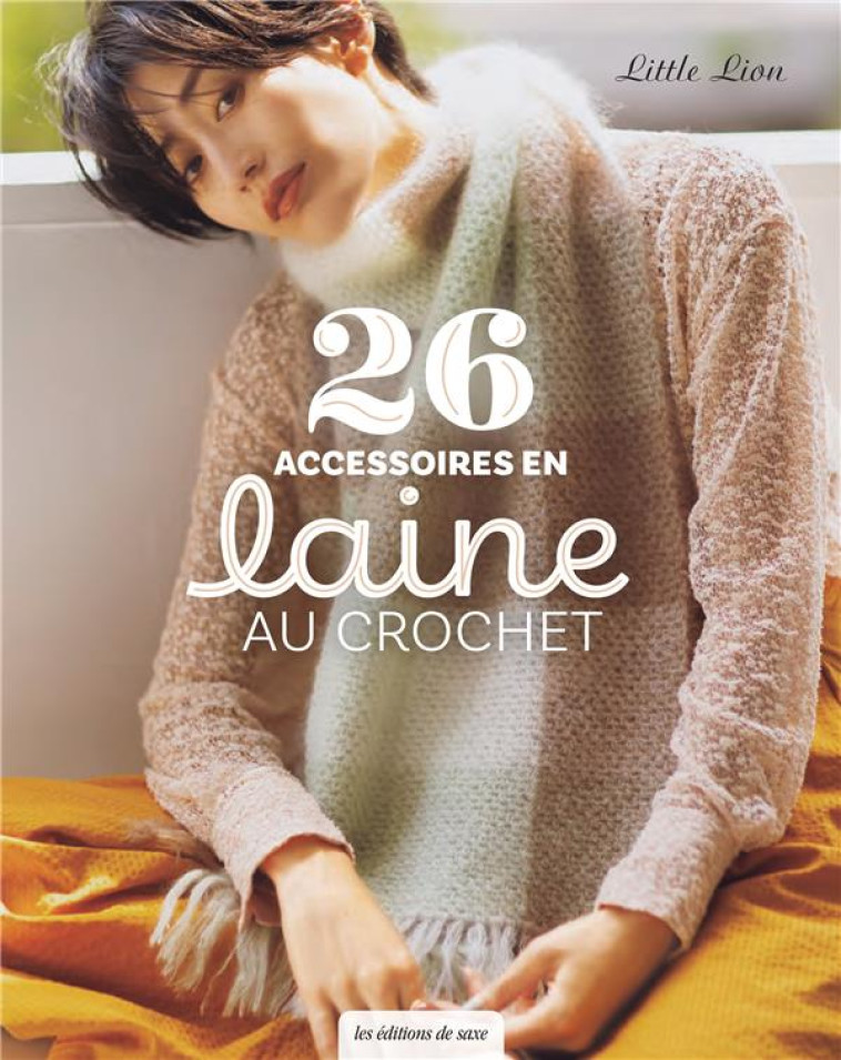 26 ACCESSOIRES EN LAINE AU CROCHET - XXX - DE SAXE