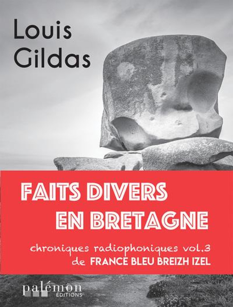 FAITS DIVERS EN BRETAGNE - VOL.3 - CHRONIQUES RADIOPHONIQUES DE FRANCE BLEU BREIZH IZEL - GILDAS/FAILLER/LANGE - PALEMON