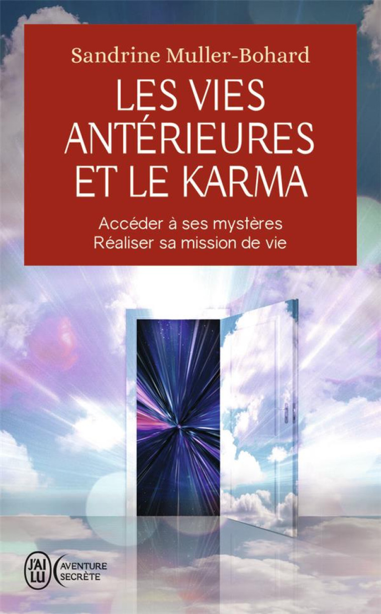 LES VIES ANTERIEURES ET LE KARMA - ACCEDER A SES MYSTERES - REALISER SA MISSION - ACCEDER A SES MYST - MULLER-BOHARD S. - J'AI LU