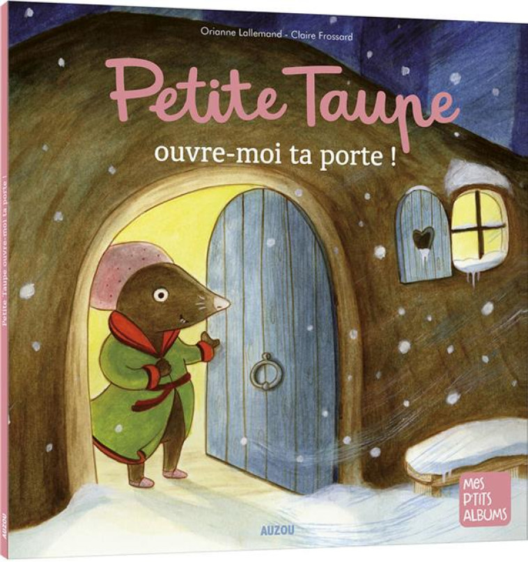 PETITE TAUPE, OUVRE-MOI TA PORTE - CLAIRE FROSSARD / OR - PHILIPPE AUZOU