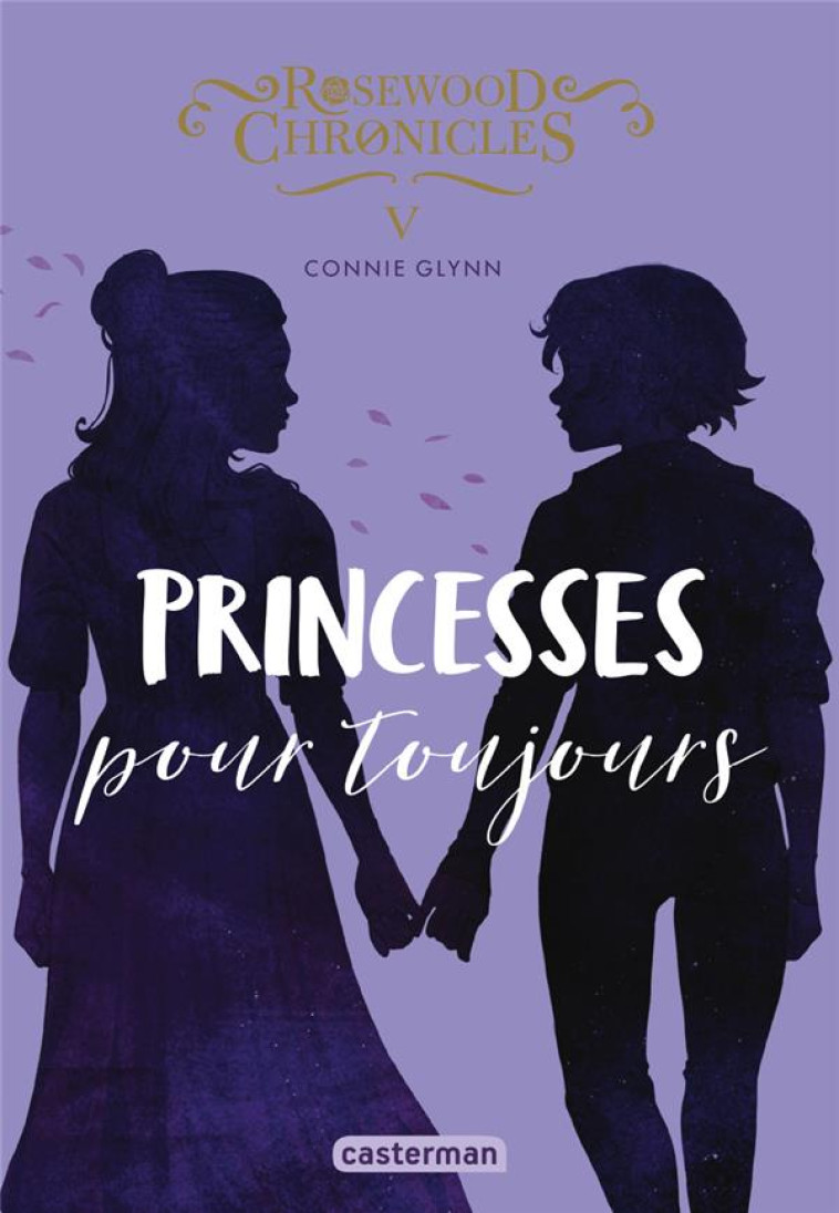 ROSEWOOD CHRONICLES 5 - PRINCESSES POUR TOUJOURS - GLYNN CONNIE - CASTERMAN