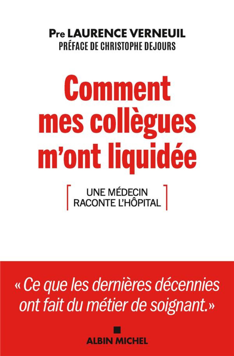 COMMENT MES COLLEGUES M'ONT LIQUIDEE - UNE MEDECIN RACONTE L'HOPITAL - VERNEUIL/DEJOURS - ALBIN MICHEL