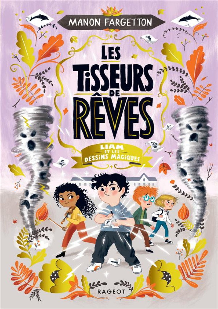 LES TISSEURS DE REVES - T03 - LES TISSEURS DE REVES - LIAM ET LES DESSINS MAGIQUES - FARGETTON/FAURE - RAGEOT