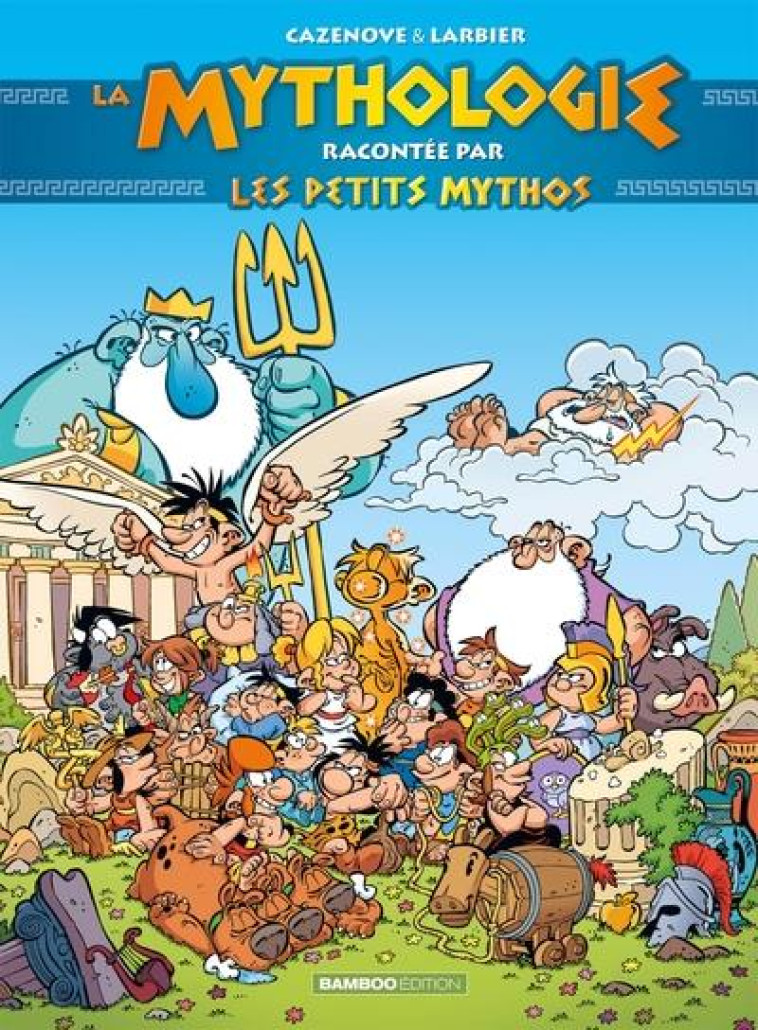 LES PETITS MYTHOS - GUIDE - INTEGRALE 2022 - LA MYTHOLOGIE RACONTEE PAR LES PETITS MYTHOS - LARBIER/CAZENOVE - BAMBOO