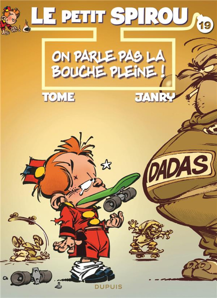 LE PETIT SPIROU - TOME 19 - PARLE PAS LA BOUCHE PLEINE ! - JANRY/TOME - DUPUIS