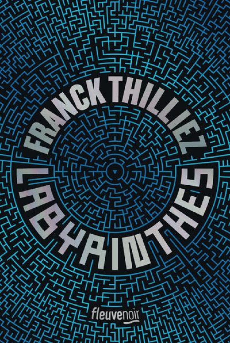 LABYRINTHES - EDITION COLLECTOR - THILLIEZ FRANCK - FLEUVE NOIR