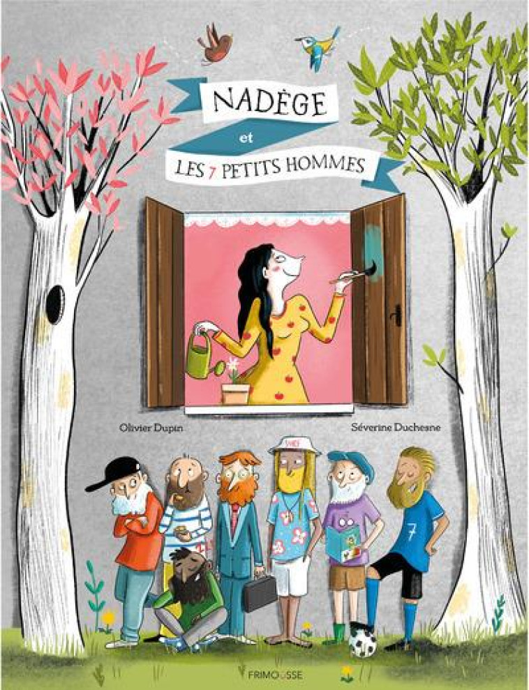 NADEGE ET LES 7 PETITS HOMMES - DUPIN/DUCHESNE - FRIMOUSSE