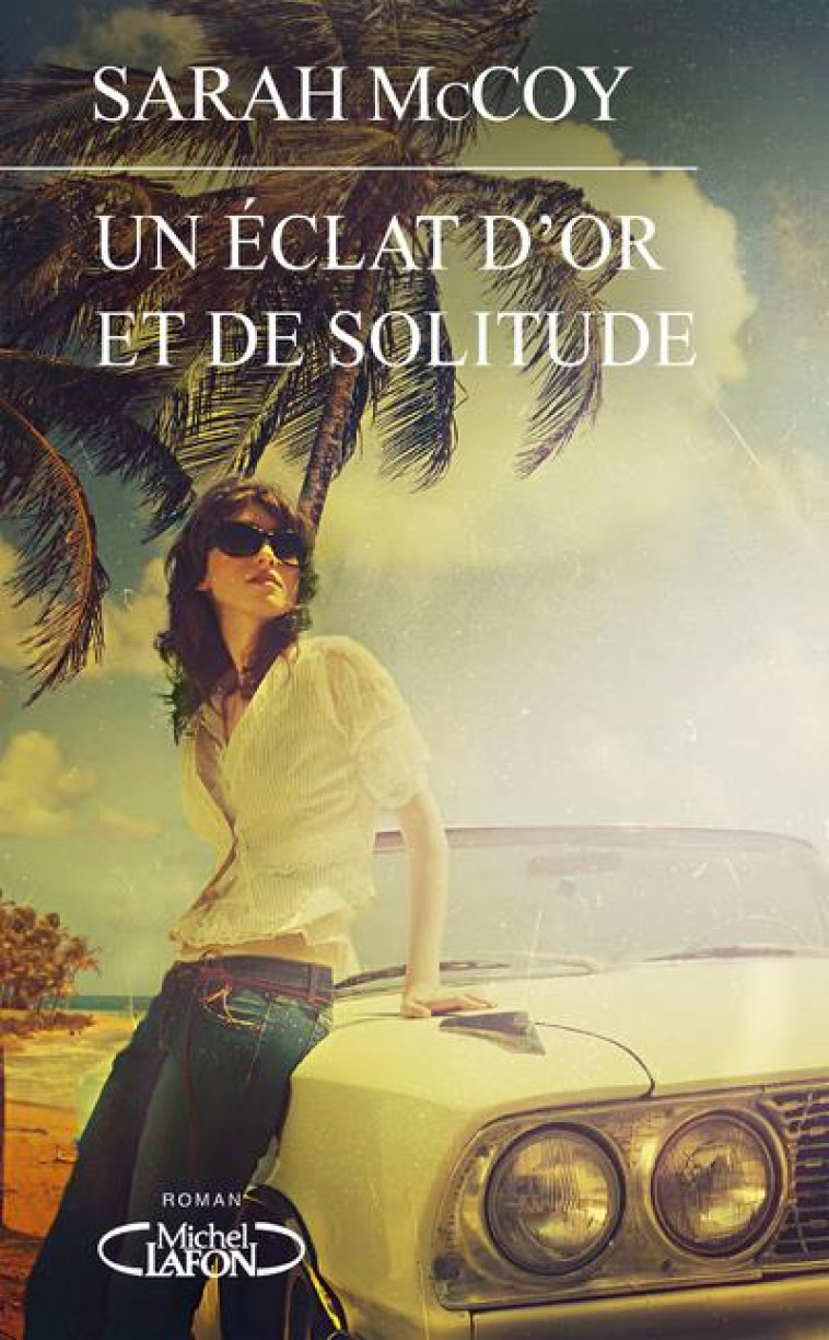 UN ECLAT D'OR ET DE SOLITUDE - MCCOY SARAH - MICHEL LAFON