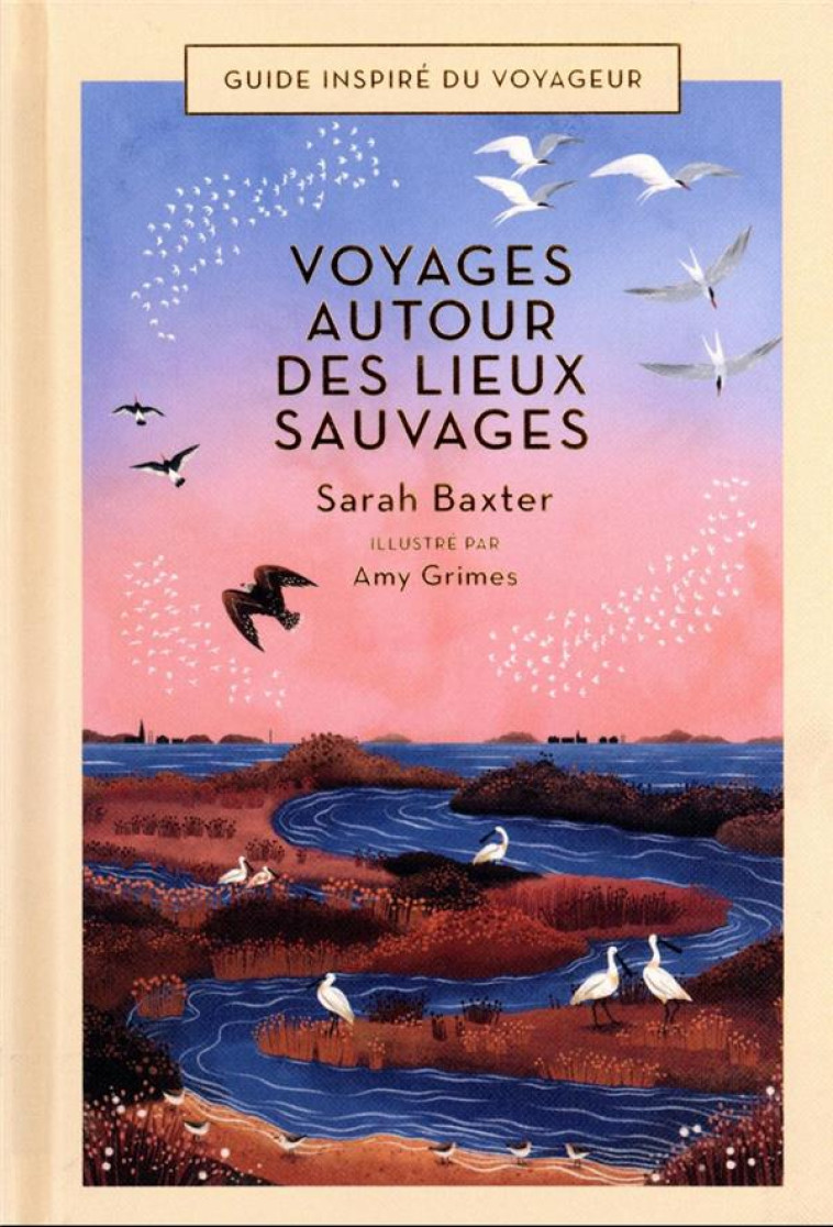 VOYAGES AUTOUR DES LIEUX SAUVAGES - BAXTER/GRIMES - BONNETON