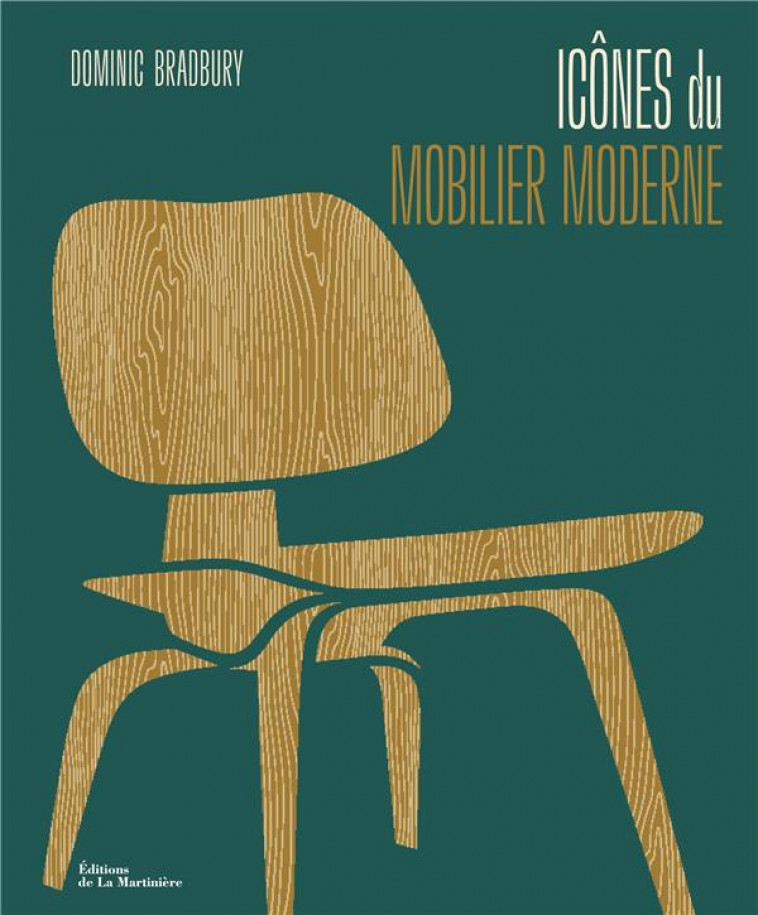 ICONES DU MOBILIER MODERNE - BRADBURY DOMINIC - MARTINIERE BL