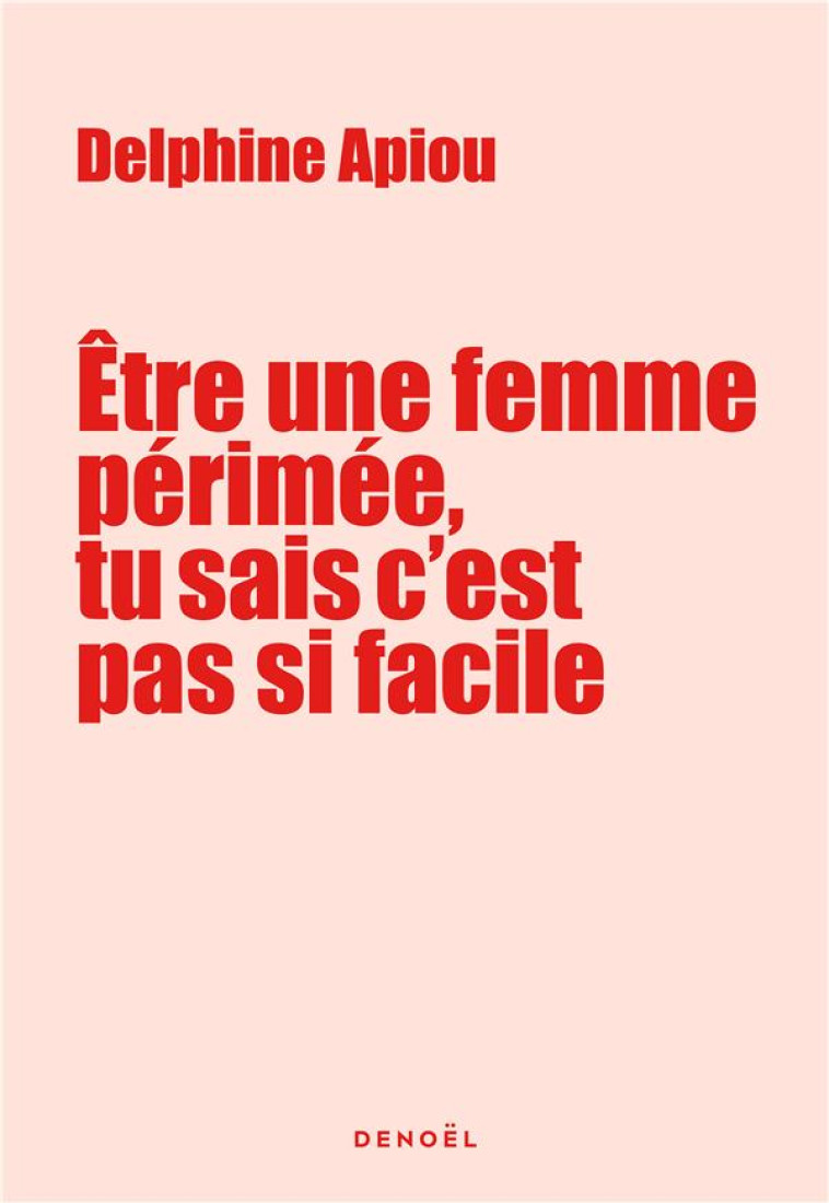 ?TRE UNE FEMME P?RIM?E, TU SAIS C'EST PAS SI FACILE - APIOU DELPHINE - CERF