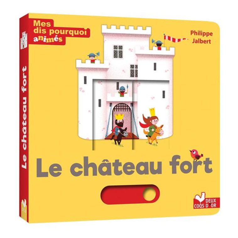 MES DIS POURQUOI ANIMES - LE CHATEAU FORT - JALBERT PHILIPPE - HACHETTE