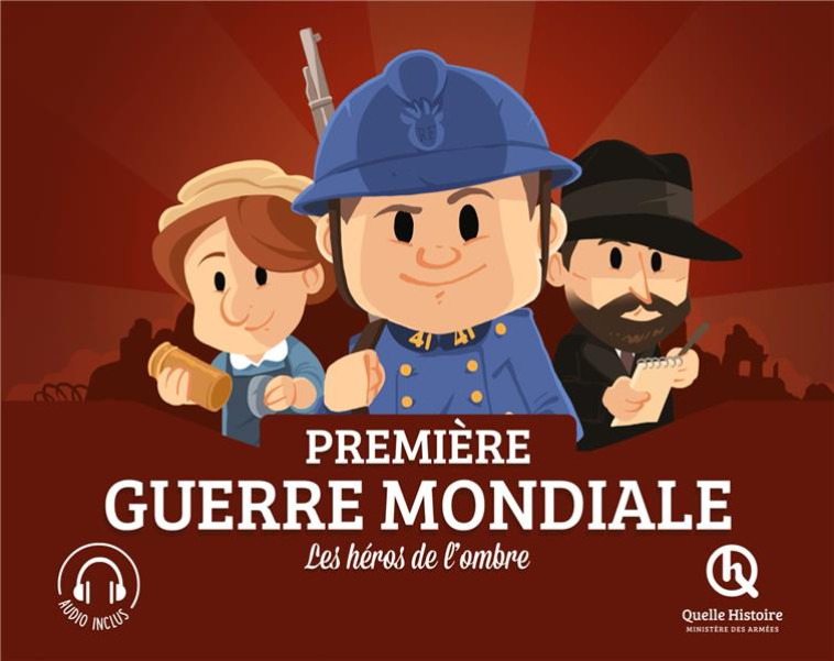 LES HEROS DE L'OMBRE DE LA PREMIERE GUERRE MONDIALE - XXX - QUELLE HISTOIRE