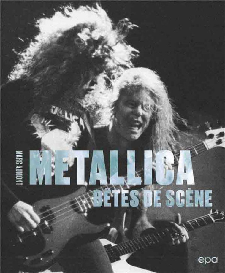 METALLICA - BETES DE SCENE - AUMONT MARC - EPA