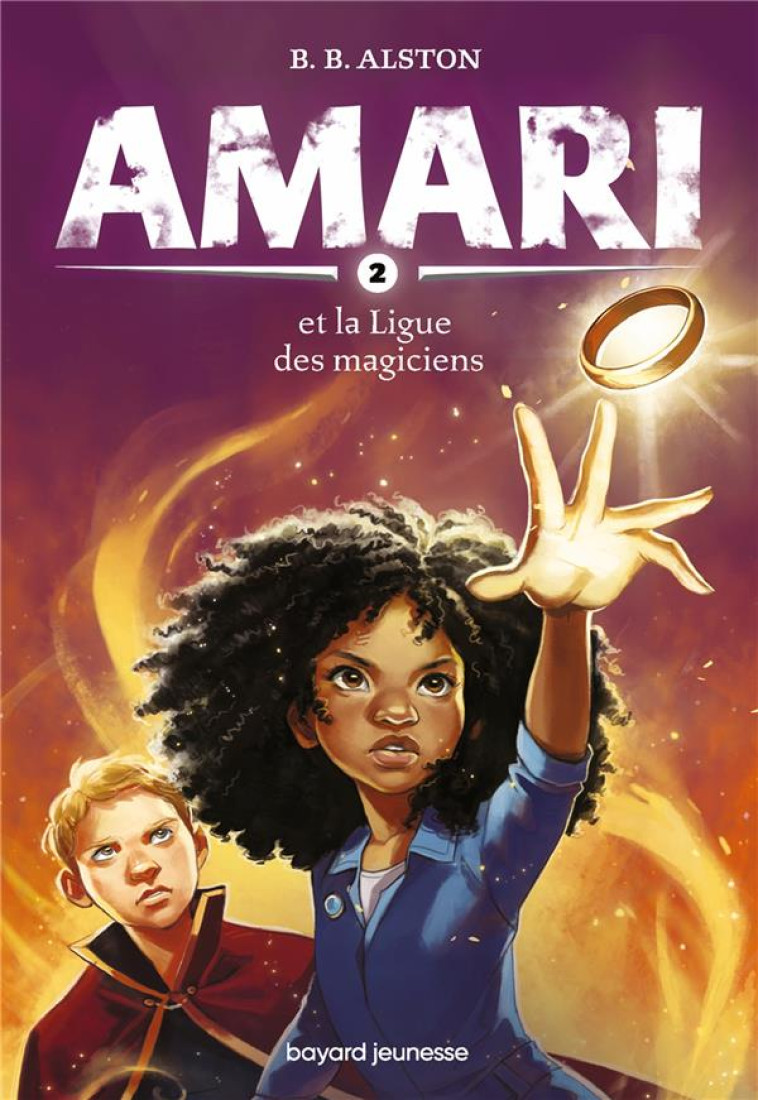 AMARI, TOME 02 - AMARI ET LA LIGUE DES MAGICIENS - ALSTON B.B. - BAYARD JEUNESSE