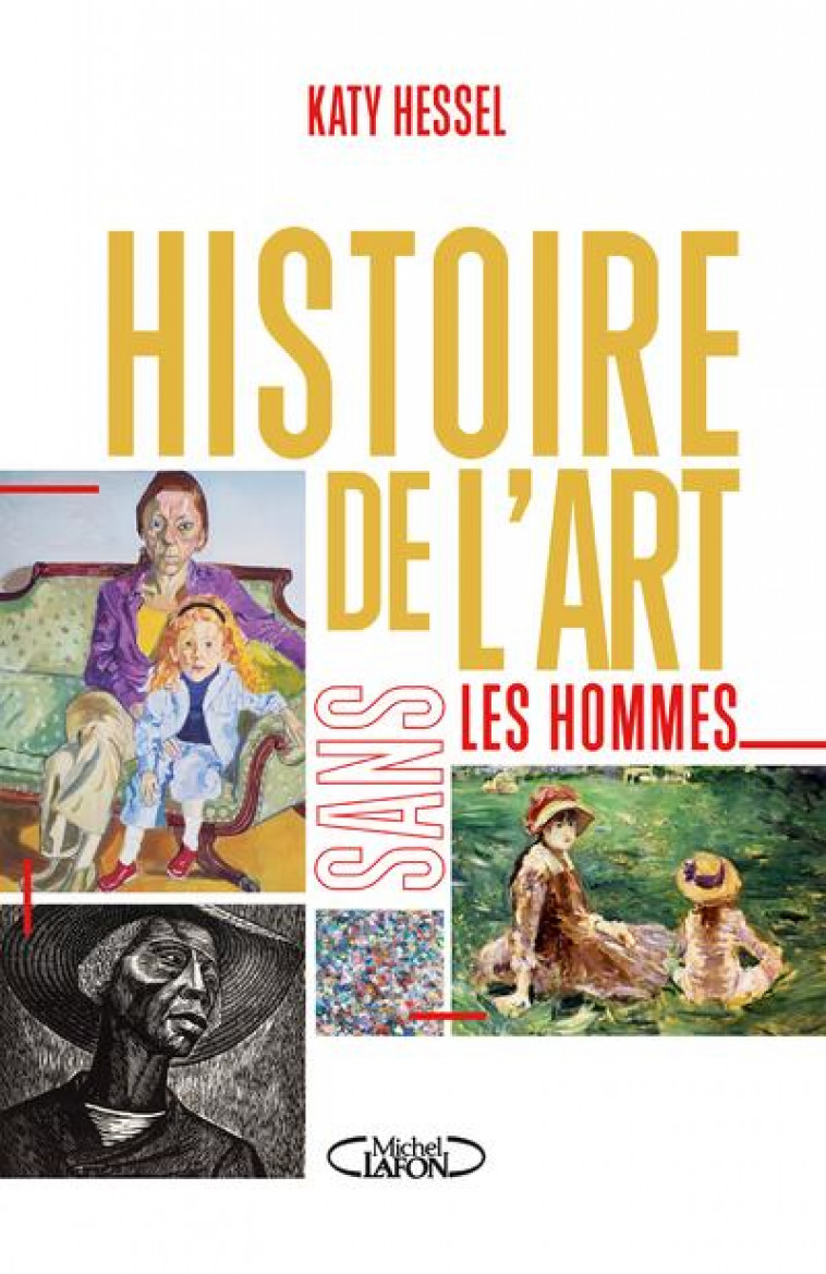 HISTOIRE DE L'ART SANS LES HOMMES - HESSEL KATY - MICHEL LAFON