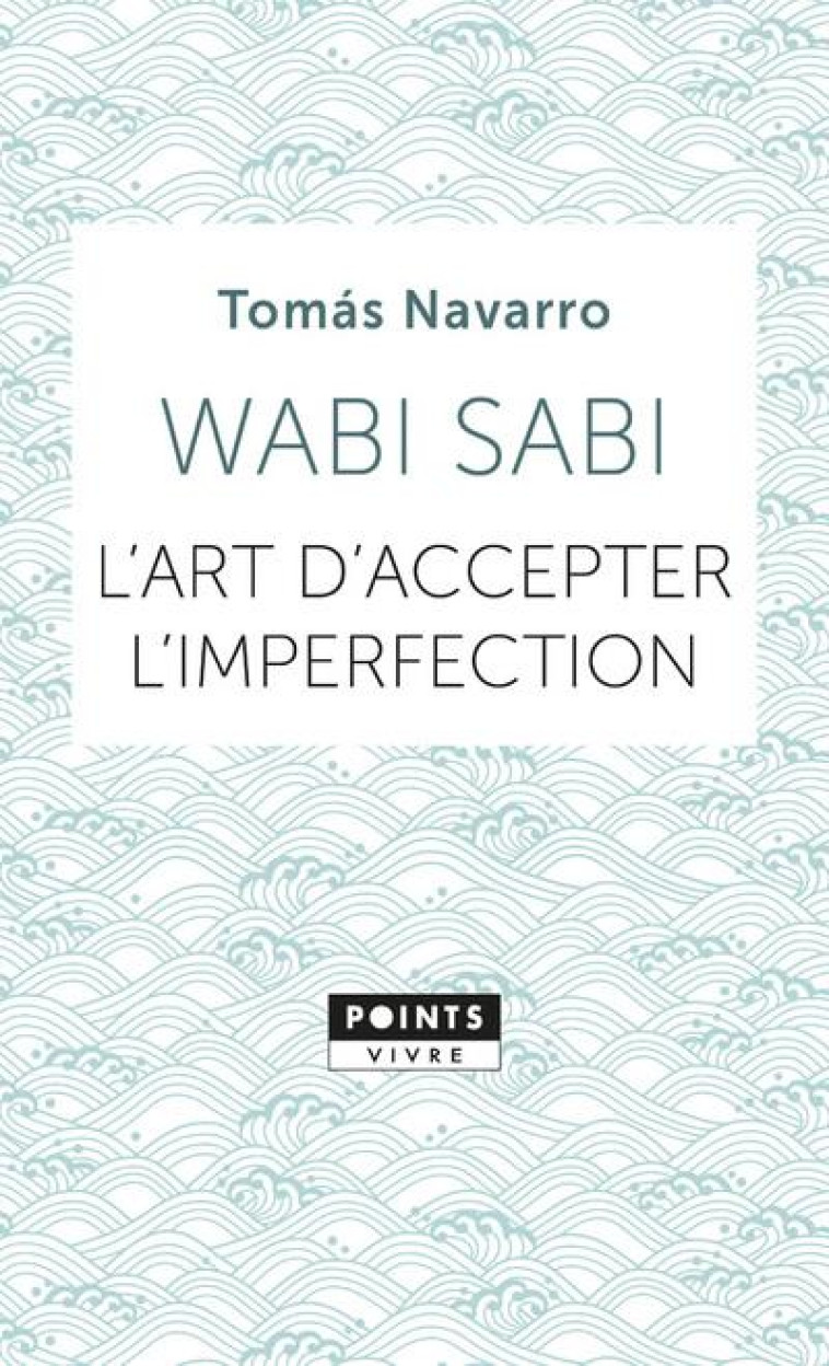 WABI SABI. L'ART D'ACCEPTER L'IMPERFECTION - NAVARRO TOMAS - POINTS