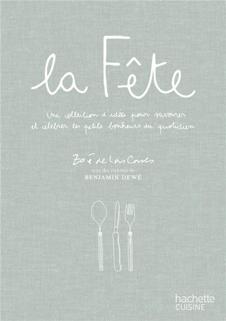 LA CUISINE DE BEN ET ZOE DE LAS CASES - UNE COLLECTION D'IDEES ET DE RECETTES POUR RECEVOIR - DE LAS CASES ZOE - HACHETTE