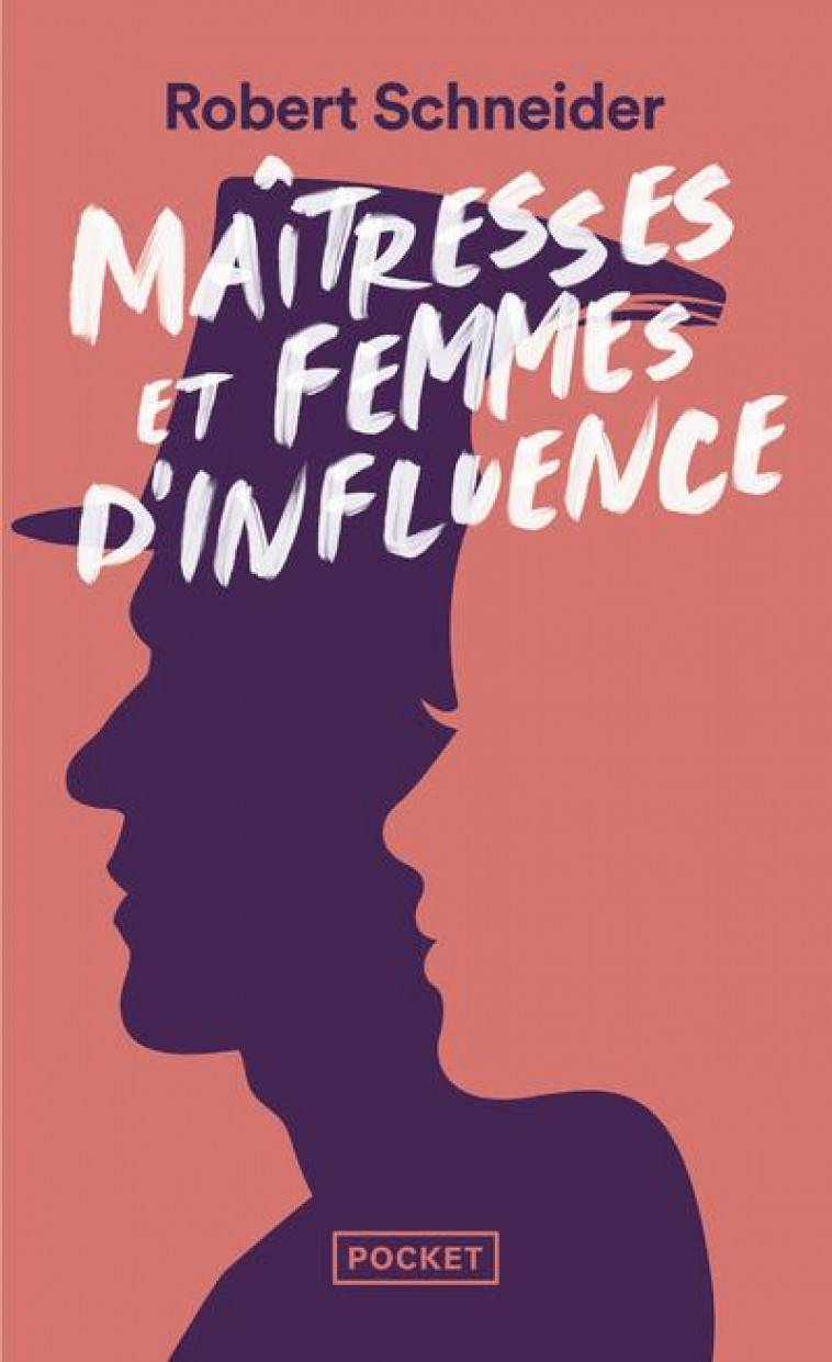 MAITRESSES ET FEMMES D'INFLUENCE - LE COEUR DU POUVOIR DEPUIS 1789 - SCHNEIDER ROBERT - POCKET