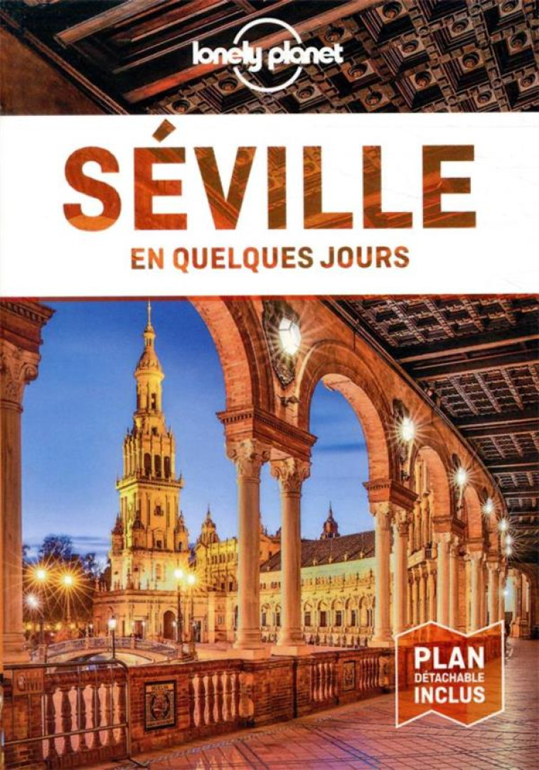 SEVILLE EN QUELQUES JOURS 3ED - LONELY PLANET FR - LONELY PLANET