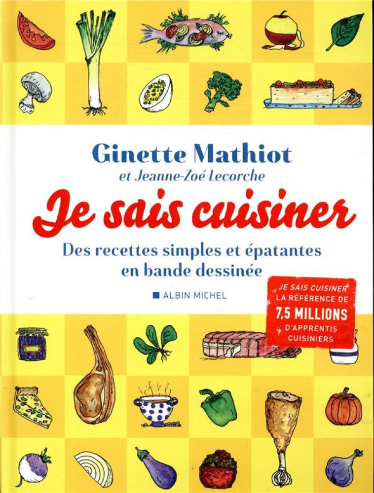 JE SAIS CUISINER LES BASIQUES AVEC GINETTE MATHIOT - MATHIOT/LECORCHE - NC